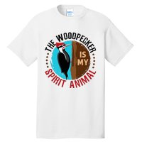 Woodpecker Is My Spirit Animal Bird Watcher Nerd Birder Tall T-Shirt