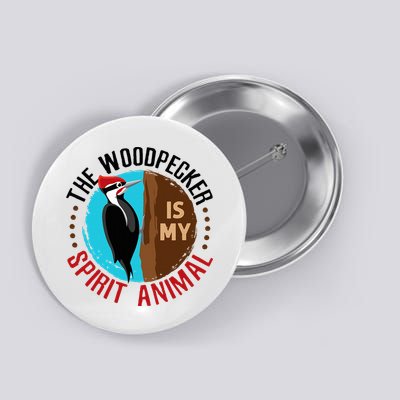 Woodpecker Is My Spirit Animal Bird Watcher Nerd Birder Button