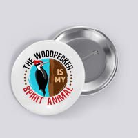Woodpecker Is My Spirit Animal Bird Watcher Nerd Birder Button