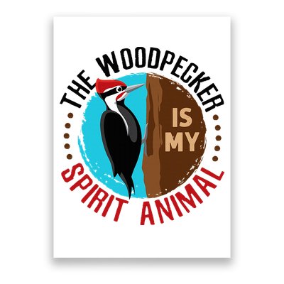 Woodpecker Is My Spirit Animal Bird Watcher Nerd Birder Poster
