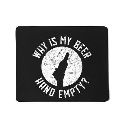 Why Is My Beer Hand Empty Mousepad