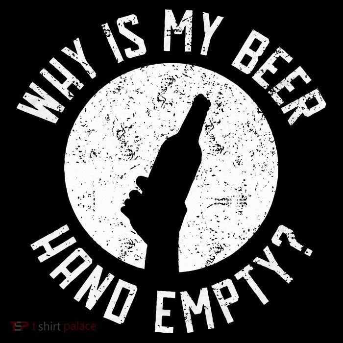 Why Is My Beer Hand Empty Poster