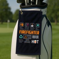 What It Means To Be A Firefighter Golf Towel