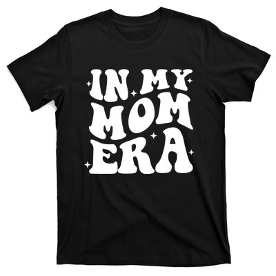 Women In My Mom Era Lover Groovy Retro Mama Mothers Day T-Shirt