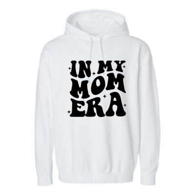 Women In My Mom Era Lover Groovy Retro Mama Mothers Day Garment-Dyed Fleece Hoodie