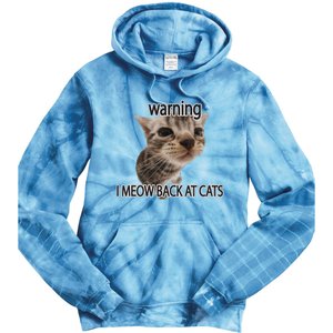 Warning I Meow Back At Cats Tie Dye Hoodie