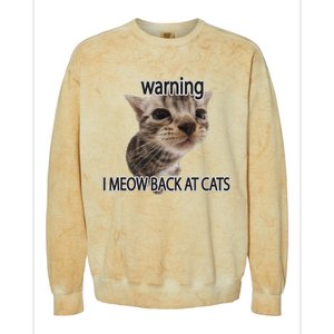 Warning I Meow Back At Cats Colorblast Crewneck Sweatshirt