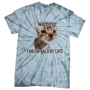 Warning I Meow Back At Cats Tie-Dye T-Shirt