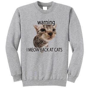 Warning I Meow Back At Cats Tall Sweatshirt