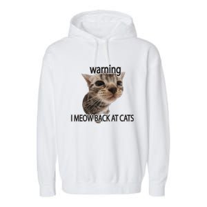 Warning I Meow Back At Cats Garment-Dyed Fleece Hoodie