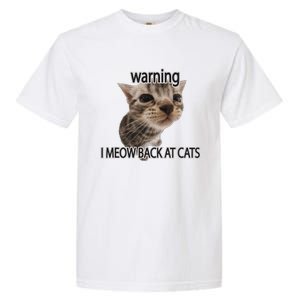 Warning I Meow Back At Cats Garment-Dyed Heavyweight T-Shirt