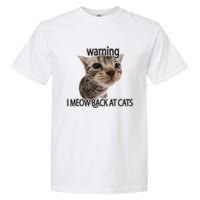 Warning I Meow Back At Cats Garment-Dyed Heavyweight T-Shirt