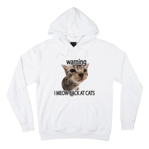 Warning I Meow Back At Cats Hoodie