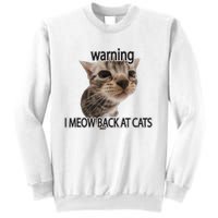 Warning I Meow Back At Cats Sweatshirt