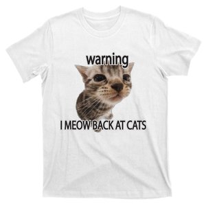 Warning I Meow Back At Cats T-Shirt