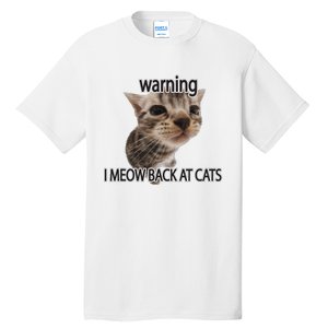 Warning I Meow Back At Cats Tall T-Shirt