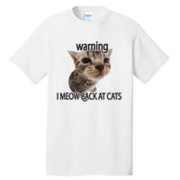 Warning I Meow Back At Cats Tall T-Shirt