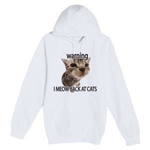 Warning I Meow Back At Cats Premium Pullover Hoodie