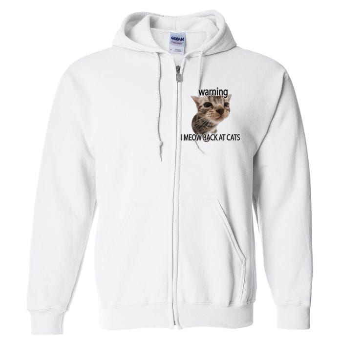 Warning I Meow Back At Cats Full Zip Hoodie