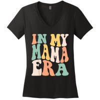 Women In My Mama Era Lover Groovy Retro Mom Mothers Day Women's V-Neck T-Shirt