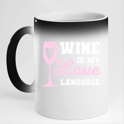 Wine Is My Love Language Funny Ing Wine Lovers Funny Gift 11oz Black Color Changing Mug