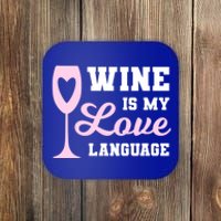 Wine Is My Love Language Funny Ing Wine Lovers Funny Gift Coaster