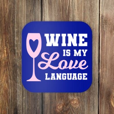 Wine Is My Love Language Funny Ing Wine Lovers Funny Gift Coaster