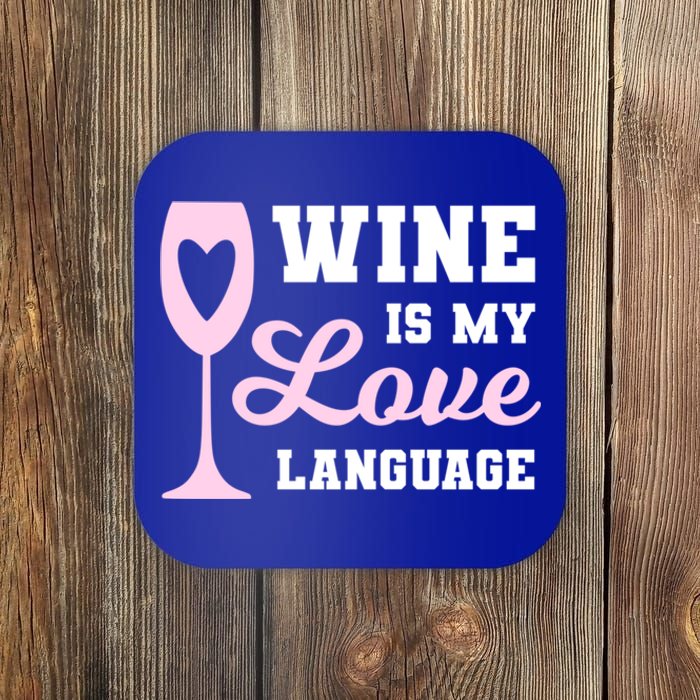 Wine Is My Love Language Funny Ing Wine Lovers Funny Gift Coaster