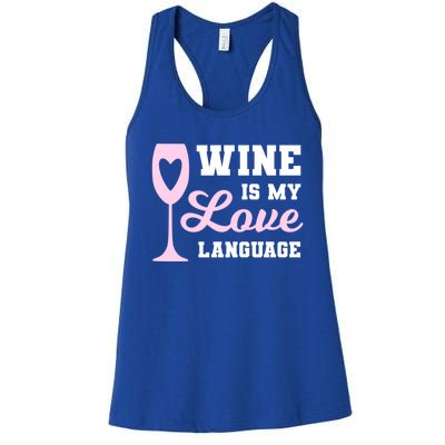 Wine Is My Love Language Funny Ing Wine Lovers Funny Gift Women's Racerback Tank