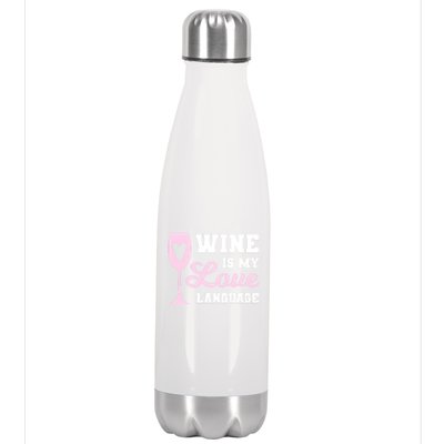 Wine Is My Love Language Funny Ing Wine Lovers Funny Gift Stainless Steel Insulated Water Bottle