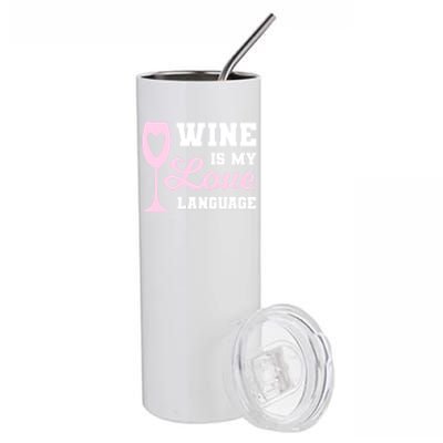 Wine Is My Love Language Funny Ing Wine Lovers Funny Gift Stainless Steel Tumbler