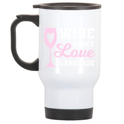 Wine Is My Love Language Funny Ing Wine Lovers Funny Gift Stainless Steel Travel Mug