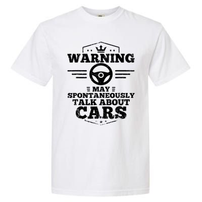 Warning I May Spontaneously Talk Cars Garment-Dyed Heavyweight T-Shirt