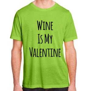 Wine Is My Valentine Funny Valentine Funny Gift Adult ChromaSoft Performance T-Shirt