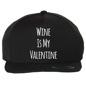 Wine Is My Valentine Funny Valentine Funny Gift Wool Snapback Cap