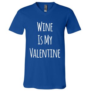 Wine Is My Valentine Funny Valentine Funny Gift V-Neck T-Shirt