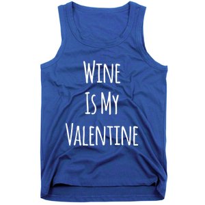 Wine Is My Valentine Funny Valentine Funny Gift Tank Top