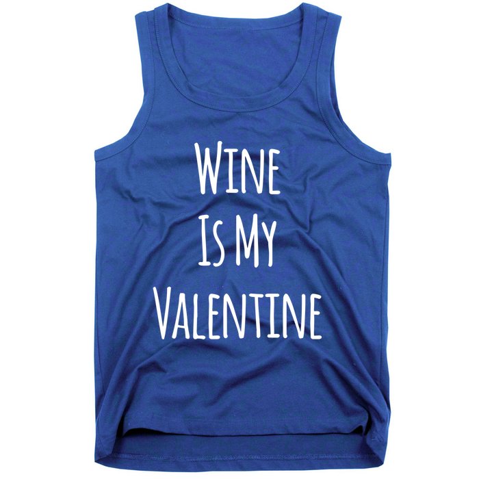 Wine Is My Valentine Funny Valentine Funny Gift Tank Top