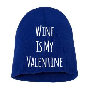 Wine Is My Valentine Funny Valentine Funny Gift Short Acrylic Beanie