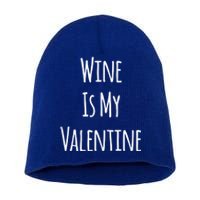 Wine Is My Valentine Funny Valentine Funny Gift Short Acrylic Beanie