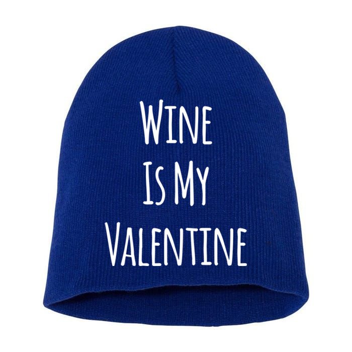 Wine Is My Valentine Funny Valentine Funny Gift Short Acrylic Beanie