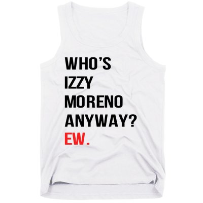 Who’S Izzy Moreno Anyway Ew Tank Top