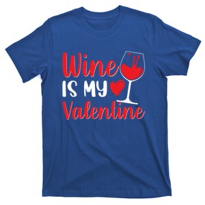 Wine Is My Valentine Wine Funny Wine Valentines Day Gift T-Shirt