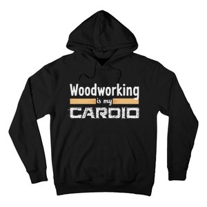 Woodworking Is My Cardio Funny Woodworker Carpenter Design Hoodie