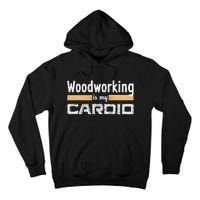 Woodworking Is My Cardio Funny Woodworker Carpenter Design Tall Hoodie