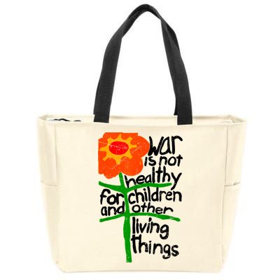 War Is Not Healthy For Children And Other Living Things Zip Tote Bag