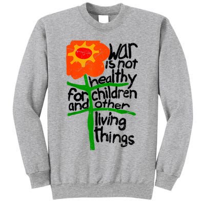 War Is Not Healthy For Children And Other Living Things Sweatshirt