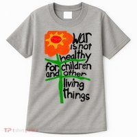 War Is Not Healthy For Children And Other Living Things Tall T-Shirt