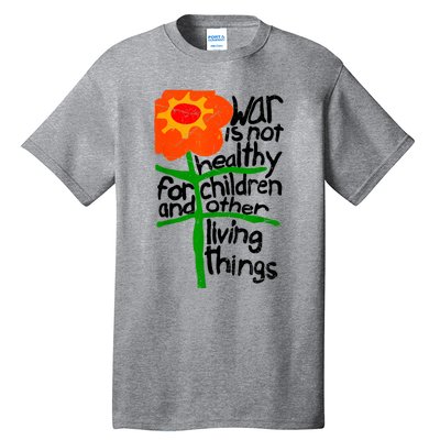 War Is Not Healthy For Children And Other Living Things Tall T-Shirt