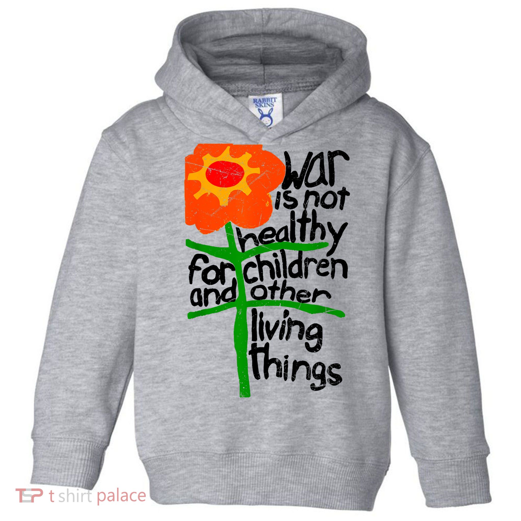 War Is Not Healthy For Children And Other Living Things Toddler Hoodie